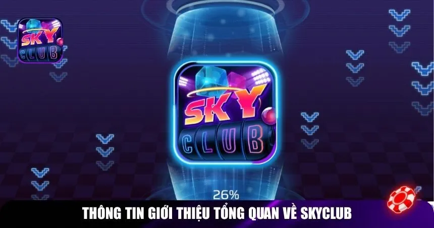 Thông tin giới thiệu tổng quan về Skyclub