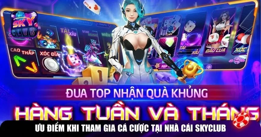 Ưu điểm khi tham gia cá cược tại nhà cái Skyclub
